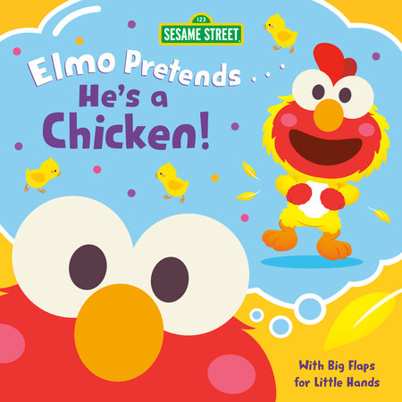 Elmo Pretends... He's a Chicken! (Sesame Street) by Andrea Posner-Sanchez; illustrated by Jerrod Maruyama