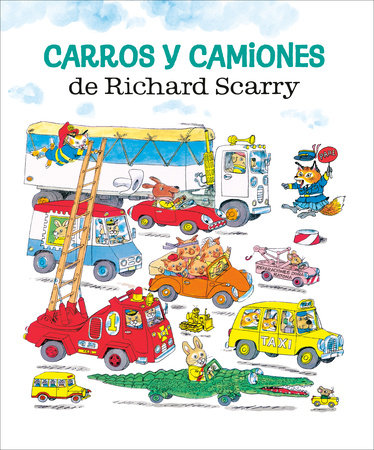 Carros y camiones de Richard Scarry (Richard Scarry's Cars and Trucks and Things that Go Spanish Edition) by Richard Scarry