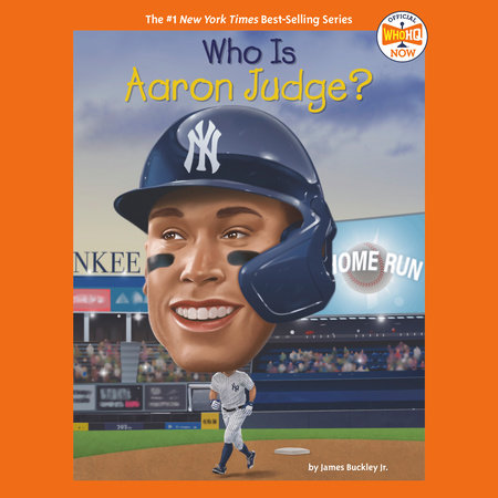 Who Is Aaron Judge? by James Buckley, Jr. and Who HQ