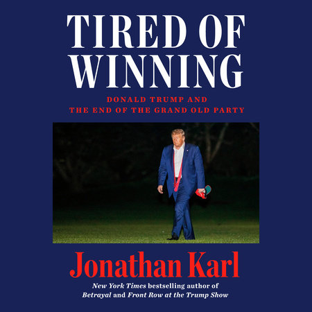 Tired of Winning by Jonathan Karl