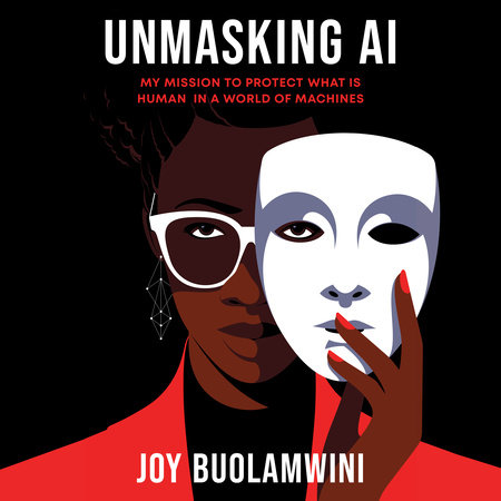 Unmasking AI by Joy Buolamwini