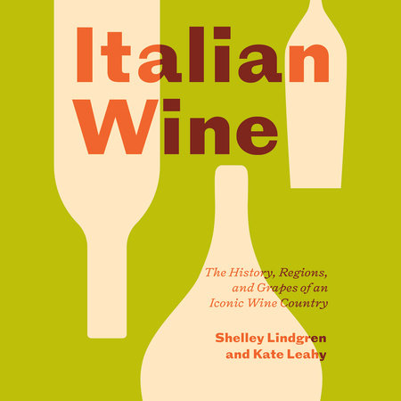 Italian Wine by Shelley Lindgren and Kate Leahy