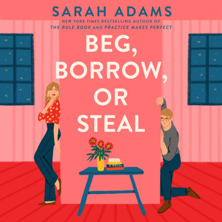 Beg, Borrow, or Steal by Sarah Adams