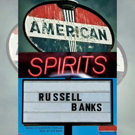 American Spirits by Russell Banks