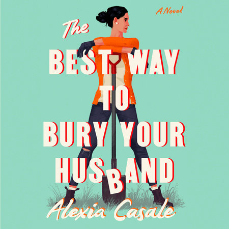 The Best Way to Bury Your Husband by Alexia Casale