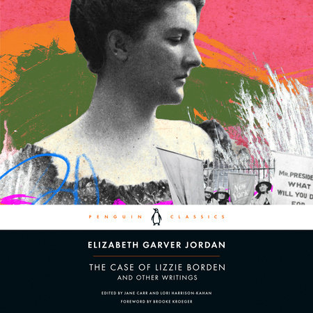 The Case of Lizzie Borden and Other Writings by Elizabeth Garver Jordan