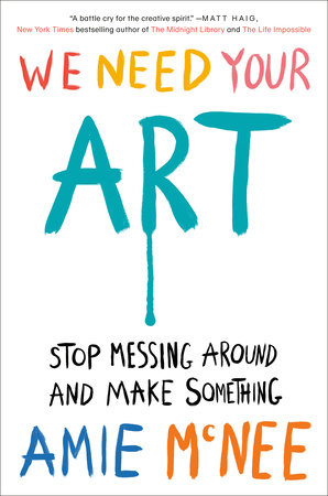 We Need Your Art by Amie McNee