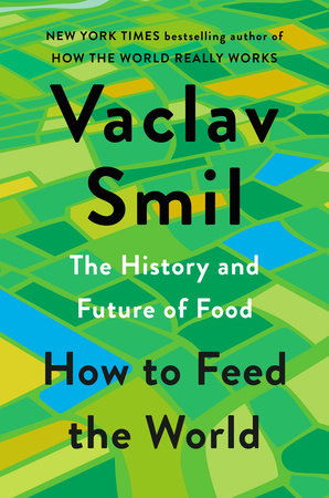 How to Feed the World by Vaclav Smil