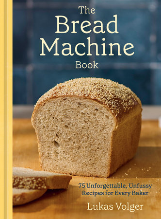 The Bread Machine Book by Lukas Volger