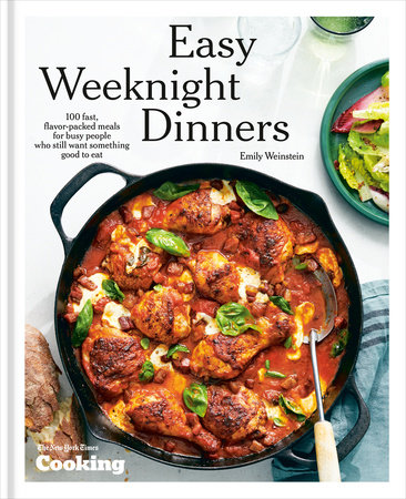 Easy Weeknight Dinners by Emily Weinstein and New York Times Cooking