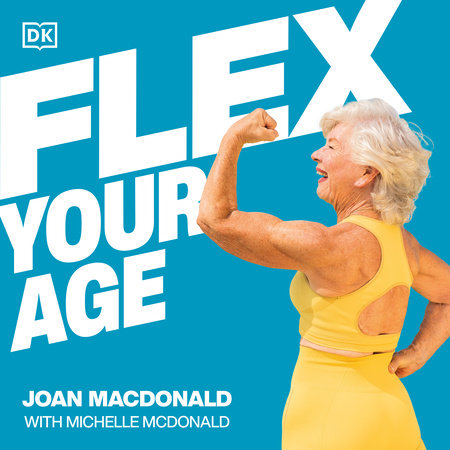 Flex Your Age by Joan MacDonald and Michelle McDonald