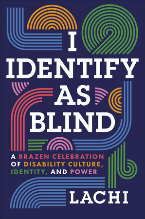 I Identify as Blind by Lachi