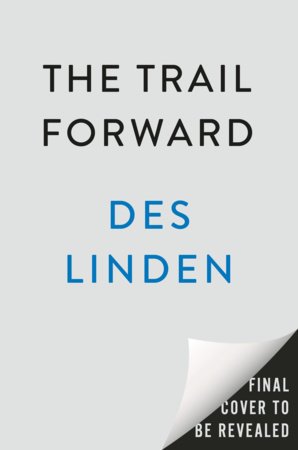 The Trail Forward by Des Linden