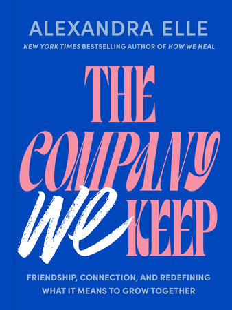 The Company We Keep by Alexandra Elle