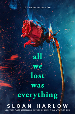 All We Lost Was Everything by Sloan Harlow