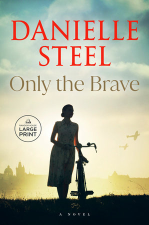 Only the Brave by Danielle Steel