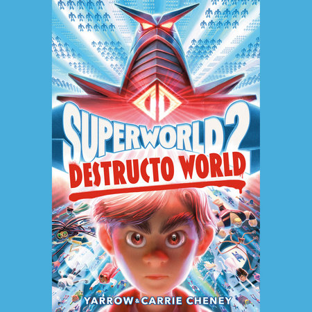 Superworld #2: Destructo World by Yarrow Cheney and Carrie Cheney