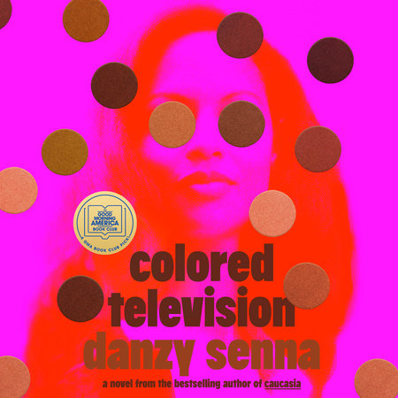 Colored Television (A GMA Book Club Pick) by Danzy Senna