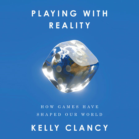 Playing with Reality by Kelly Clancy