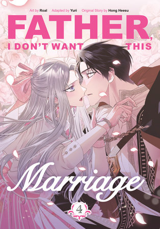 Father, I Don't Want This Marriage, Volume 4 by Hong Heesu