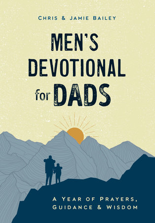 Men's Devotional for Dads by Chris Bailey and Jamie Bailey