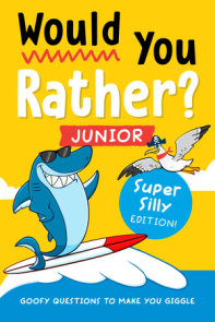 Would You Rather? Junior: Super Silly Edition!