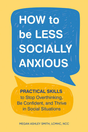 How to Be Less Socially Anxious by Megan Ashley Smith, LCMHC, NCC
