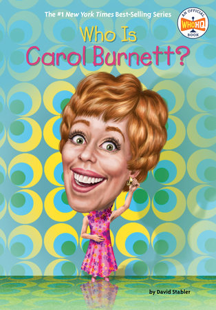 Who Is Carol Burnett? by David Stabler and Who HQ