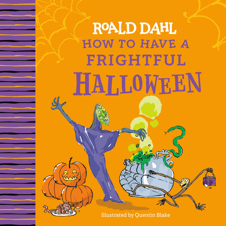 Roald Dahl: How to Have a Frightful Halloween by Roald Dahl