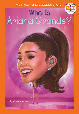 Who Is Ariana Grande? by Kirsten Anderson and Who HQ