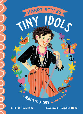 Harry Styles: A Baby's First Biography by J. D. Forester