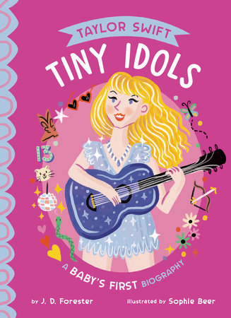 Taylor Swift: A Baby's First Biography by J. D. Forester; Illustrated by Sophie Beer