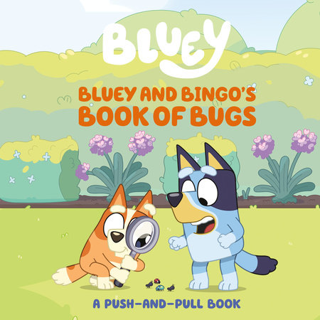 Bluey and Bingo's Book of Bugs by Sarah Jospitre