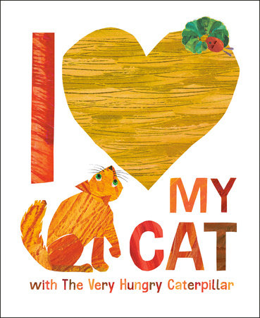 I Love My Cat with The Very Hungry Caterpillar by Eric Carle