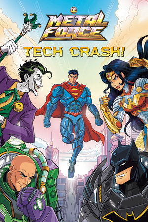 Tech Crash! (DC Metal Force #1) by Alex Segura