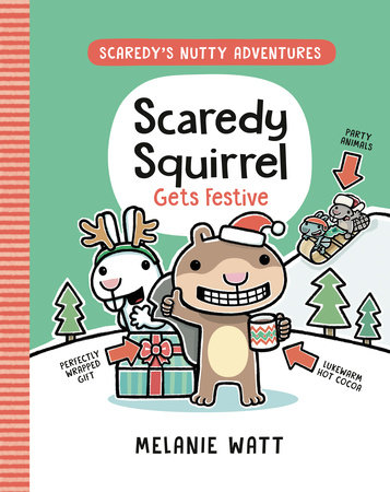 Scaredy Squirrel Gets Festive by Melanie Watt