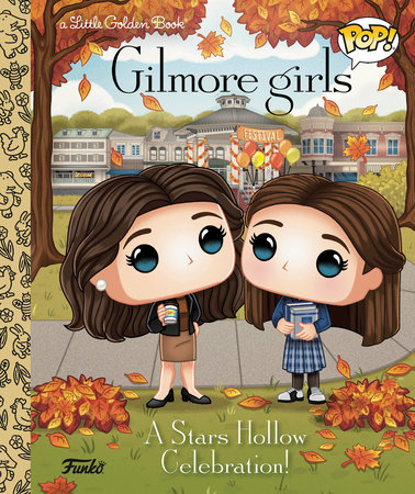 Gilmore Girls: A Stars Hollow Celebration! (Funko Pop!) by Golden Books