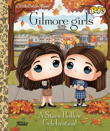 Gilmore Girls: A Stars Hollow Celebration! (Funko Pop!) by Lauren Clauss