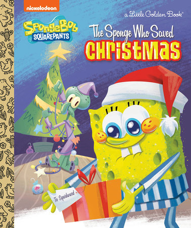 The Sponge Who Saved Christmas (SpongeBob SquarePants) by Melissa Wygand; illustrated by Golden Books