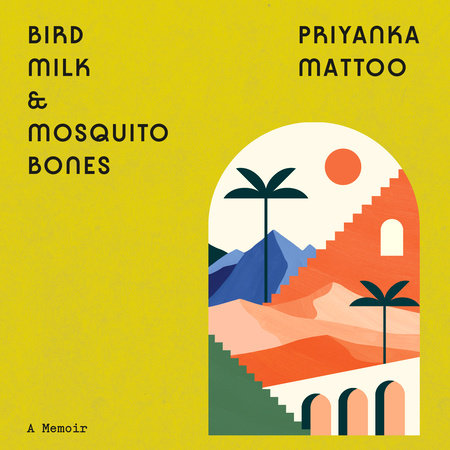 Bird Milk & Mosquito Bones by Priyanka Mattoo
