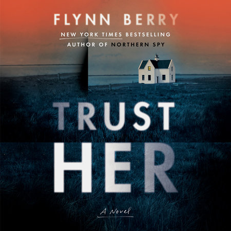 Trust Her by Flynn Berry