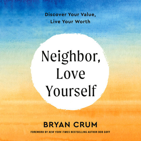 Neighbor, Love Yourself by Bryan Crum