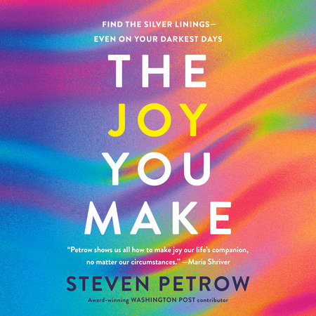 The Joy You Make by Steven Petrow