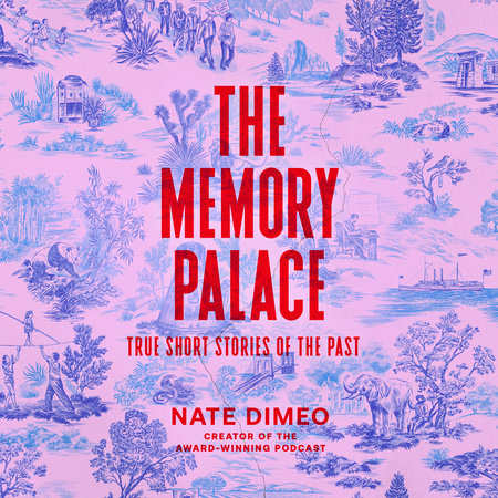 The Memory Palace by Nate DiMeo