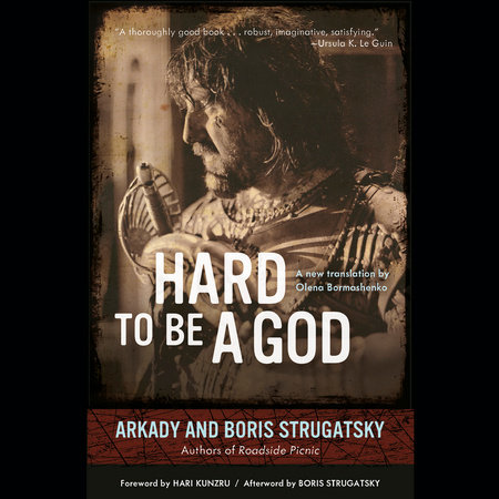 Hard to Be a God by Arkady Strugatsky and Boris Strugatsky