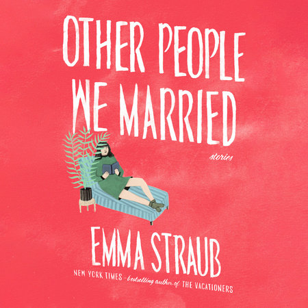 Other People We Married by Emma Straub