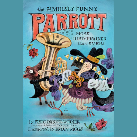 The Famously Funny Parrott: More Bird-Brained Than Ever! by Eric Daniel Weiner