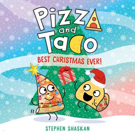 Pizza and Taco: Best Christmas Ever! by Stephen Shaskan