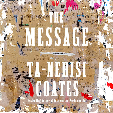 The Message by Ta-Nehisi Coates