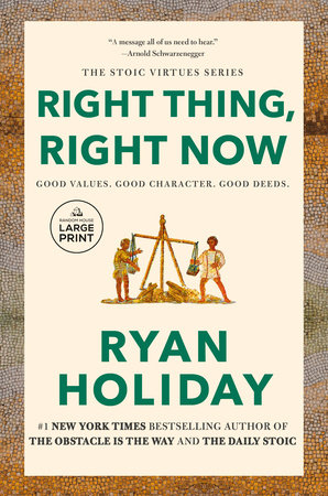 Right Thing, Right Now by Ryan Holiday